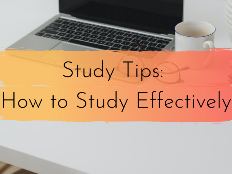 Study Tips: How to Study Effectively