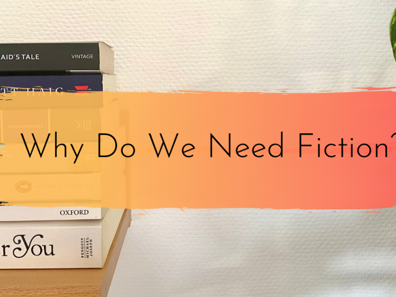 Why Do We Need Fiction?